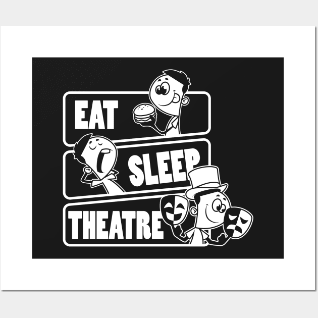 Eat Sleep Theatre - Actress Actor Theater Gift design Wall Art by theodoros20